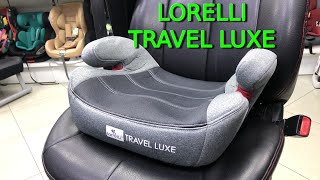 🔴ОБЗОР НА БУСТЕР 🔥🔥🔥LORELLI TRAVEL LUXE ISOFIX 1536 кг🔥🔥🔥 [upl. by Sonitnatsok]