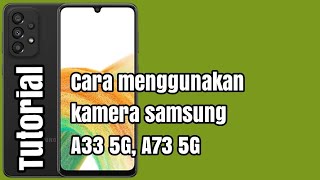 Cara menggunakan kamera samsung A33 5G A73 5G [upl. by Ycnej]