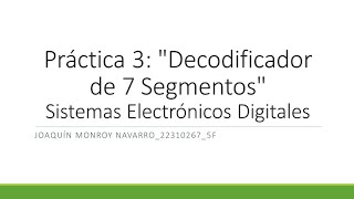 Práctica 3 Decodificador de 7 Segmentos [upl. by Nitsid]