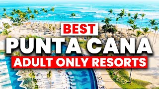 NEW  Top 7 BEST Punta Cana AdultOnly Resorts for 2024 [upl. by Corbie]