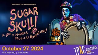 Sugar Skull A Día de Muertos Musical Adventure  Tennessee Performing Arts Center [upl. by Manvel]