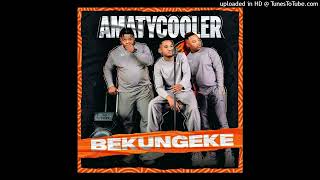 AmaTycooler  Bekungeke Official Audio [upl. by Wawro761]