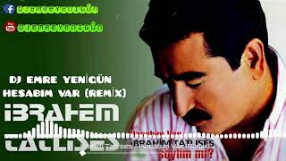 Dj Emre Yenigün ftİbrahim Tatlıses  Hesabım Var Remix [upl. by Dimah]