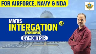 MATHS  INTERGATION समाकलन  3  FOR DEFENCE EXAMS  By Mohit Sir [upl. by Ytisahcal]