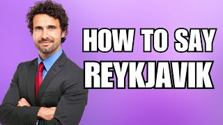 How To Pronounce Reykjavik Correctly [upl. by Hobbie]