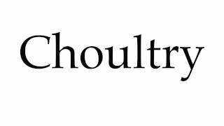 How to Pronounce Choultry [upl. by Ridglea]