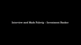 Interview med Mads Palsvig  Investment Banker [upl. by Surtimed]