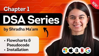 Lecture 1  Flowchart amp Pseudocode  Installation  DSA Series by Shradha Maam  C [upl. by Ghassan]