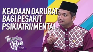 Keadaan Darurat Bagi Pesakit PsikiatriMental  Tanyalah Ustaz 2020 [upl. by Anhej]