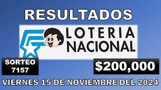 RESULTADOS LOTERÍA NACIONAL SORTEO 7157 DEL VIERNES 15 DE NOVIEMBRE DEL 2024 [upl. by Sneve]