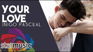 Your Love  Inigo Pascual Lyrics [upl. by Adnot]