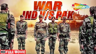 WAR IND vs PAK HD HINDI MOVIE  BLOCKBUSTER SUPERHIT HINDI ACTION MOVIE  War Chodo Naa Yaar [upl. by Reviere]