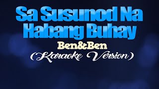 SA SUSUNOD NA HABANG BUHAY  BenampBen KARAOKE VERSION [upl. by Thomson]