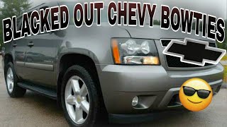 BLACKED OUT MY CHEVY BOWTIES ON MY TAHOE [upl. by Eidnew]