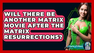 Will There Be Another Matrix Movie After The Matrix Resurrections  The SciFi Reel [upl. by Errecart201]