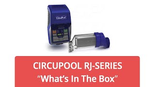 CircuPool® RJSeries Salt Chlorinators  quotWhats in the boxquot [upl. by Holzman]