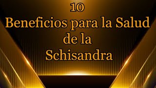 10 Beneficios para la Salud de la Schisandra [upl. by Egwin]