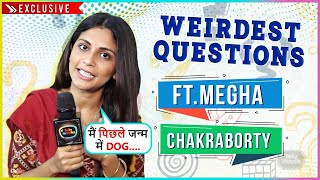 Mujhe Kareena Ka PoohImlie Fame Actor Megha Chakraborty Answers Weirdest Questions  Exclusive [upl. by Mendel621]