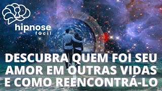 QUEM FOI SEU GRANDE AMOR EM OUTRAS VIDAS E COMO REENCONTRÃLO [upl. by Ocirled]