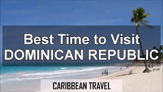 Best Times to Visit Dominican Republic for Vacation [upl. by Lrae]