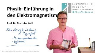 Ladung in magnetischen Feldern Zyklotron Massenspektrometer Physik Elektromagnetismus Kap 102 [upl. by Kushner]