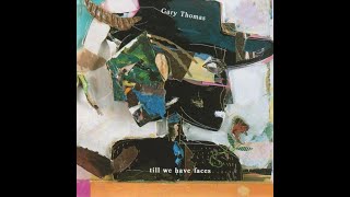 Gary Thomas  Till We Have Faces [upl. by Durarte]