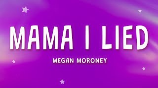 Megan Moroney  Mama I Lied Lyrics [upl. by Yelreveb63]