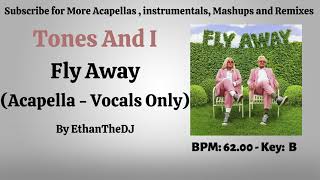 Tones And I  Fly Away Acapella  Vocals Only [upl. by Sybilla]