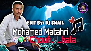 Mohamed Matahri  Choufu Lhala [upl. by Ariayek]