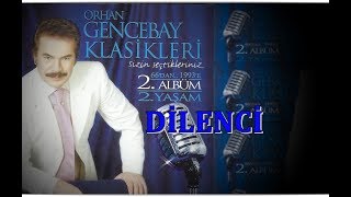 ORHAN GENCEBAY  DİLENCİ SEVMEK ÇOK ZORMUŞ 2001v [upl. by Pittel]