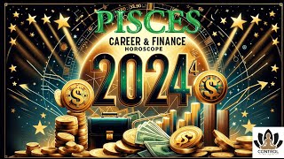 Pisces 2024 Career Horoscope Yearly Career amp Finance Predictions for Pisces in 2024 [upl. by Aicyle]