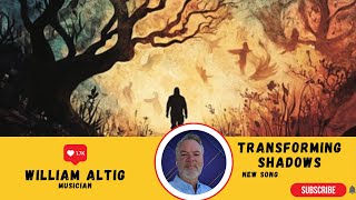 Transforming Shadows  Soulful BluesFolk Song  Music Video  William Altig [upl. by Costa]