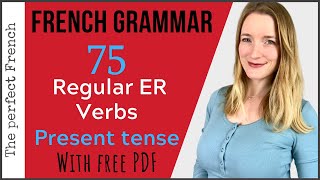 75 Regular French Verbs ending in ER with FREE PDF  Present Tense  French grammar for beginners [upl. by Akirdnahs]