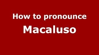 How to pronounce Macaluso ItalianItaly  PronounceNamescom [upl. by Narba]