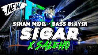 SENAM MIDEL DJ SIGAR X SALEHO CINEMATIC MODEFULL PARGOY BASS BLAYERBY ARGA PROJECT OFFICIAL [upl. by Martine891]