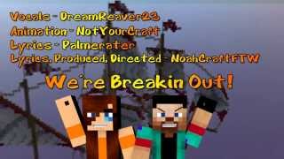 ♪ Were Breakin Out A Minecraft Song Parody ♪ [upl. by Oiceladni]