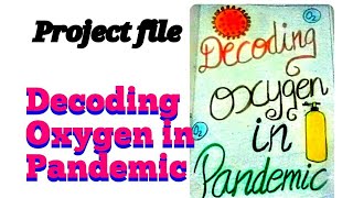 science project filedecoding oxygen in pandemiccorona project filecorona project file class 10amp12 [upl. by Gottlieb]