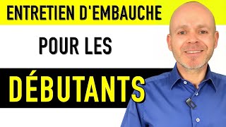 COMMENT RÉUSSIR UN ENTRETIEN DEMBAUCHE POUR LES DÉBUTANTS [upl. by Llennoj]