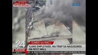 24 Oras Ilang empleyado natrap sa nasusunog na NCCC Mall sa Davao City [upl. by Ennael277]