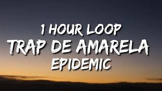 Epidemic  Trap De Amarela 1 Hour Loop quotTikTok Songquot [upl. by Cook]