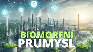 Biomorfní průmysl  Technologie s Ing Jiřím Holoubkem [upl. by Clementius]