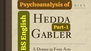 Detailed explanation of quotPsychoanalysis of Hedda Gablerquot with notesPart1 [upl. by Ase]