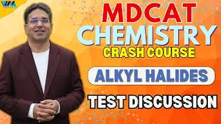 TEST Discussion  Alkyl Halides  Crash Course  MDCAT  Prof Wajid Ali Kamboh  WAK [upl. by Arracat]