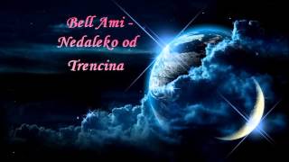 Bell Ami  Nedaleko od Trencina [upl. by Galang]