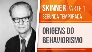 SKINNER 1 – ORIGENS DO BEHAVIORISMO  BEHAVIORISMO SEGUNDA TEMPORADA [upl. by Ahsenrat]