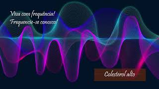 COLESTEROL ALTO COADJUVANTE PARA  VIVA COM FREQUÊNCIA [upl. by Salohcin]