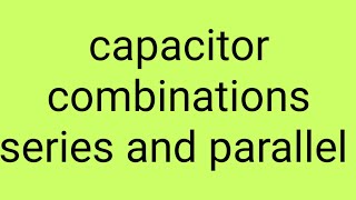 combinations of capacitor series parallel electrostatics physics [upl. by Cecily]