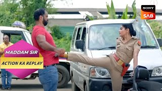 Karishma Singh ने हाथ की जगह उठाए अपने पैर  Full Episode  Maddam Sir  Action Ka Replay [upl. by Aneerb]