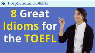 8 Great Idioms for the TOEFL  Natural English for TOEFL Speaking amp Writing [upl. by Akaenahs488]