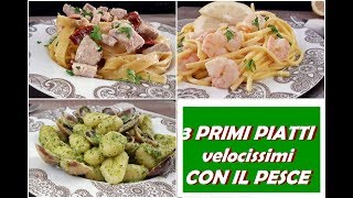 3 PRIMI PIATTI CON IL PESCE VELOCISSIMI [upl. by Emmuela]